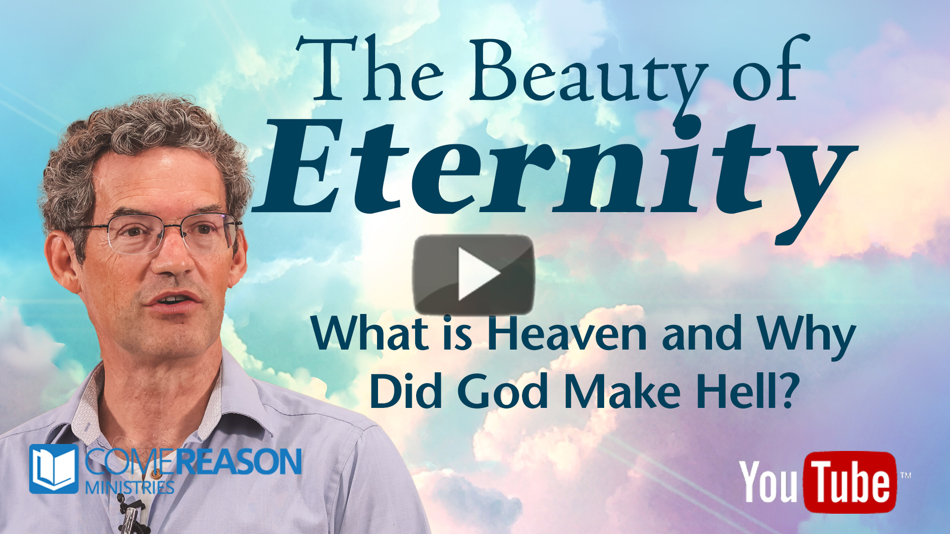 The Beauty of Eternity: What is Heaven and Why Did God Make Hell?