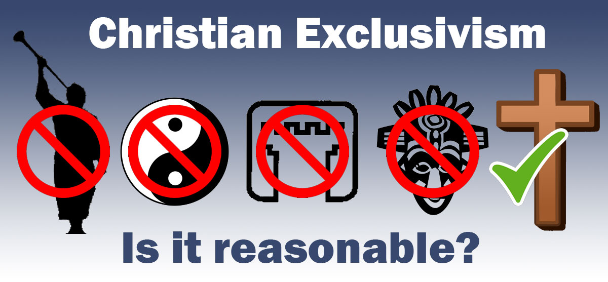 Is Christian Exclusivism Really Reasonable?
